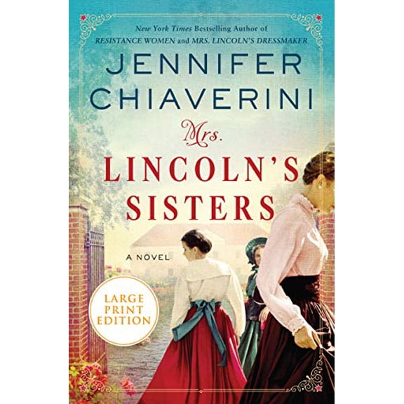 Pre-Owned Mrs. Lincoln's Sisters: A Novel, 9780062999863, 0062999869, Paperback, Large type / Large print edition