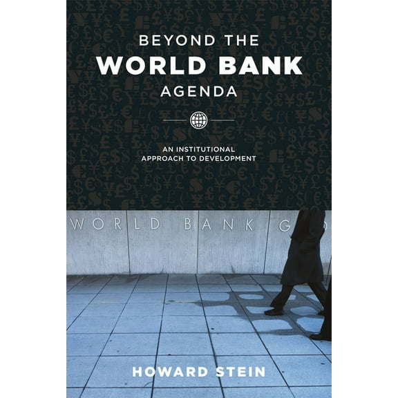 Beyond the World Bank Agenda: An Institutional Approach to Development, (Paperback)