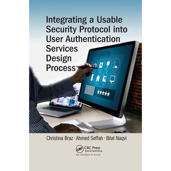 Integrating a Usable Security Protocol Into User Authentication Services Design Process, (Paperback)