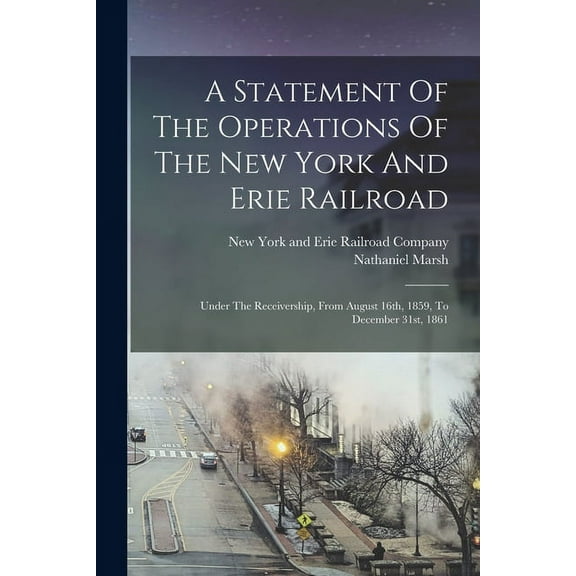 A Statement Of The Operations Of The New York And Erie Railroad (Paperback)