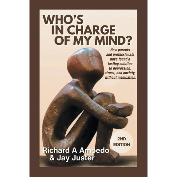 Who's in Charge of My Mind?: How parents and professionals have found a lasting solution to depression, stress, and, (Paperback)