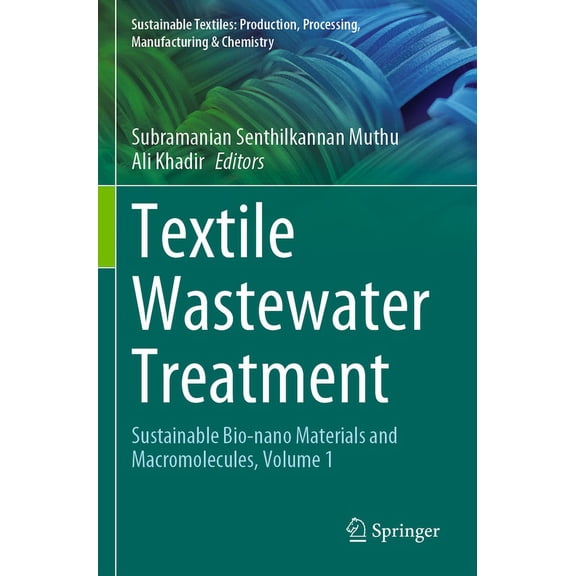 Sustainable Textiles: Production, Proces Textile Wastewater Treatment: Sustainable Bio-Nano Materials and Macromolecules, Volume 1, (Paperback)