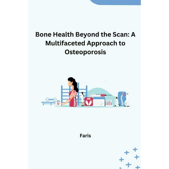 Bone Health Beyond the Scan: A Multifaceted Approach to Osteoporosis, (Paperback)