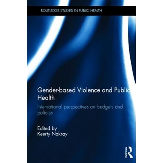 Pre-Owned Routledge Studies in Public Health Gender-based Violence and Public Health: International perspectives on budgets and policies, (Hardcover)