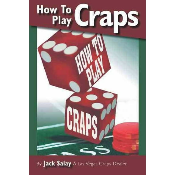 How to Play Craps: By Jack Salay a Las Vegas Craps Dealer (Paperback)