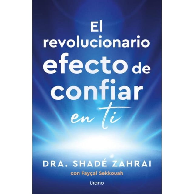 El revolucionario efecto de confiar en ti, de Zahrai Shadé