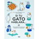 thumbnail image 1 of Si tu gato hablara… Cómo mantener una relación sana y duradera con tu amigo felino, 1 of 1