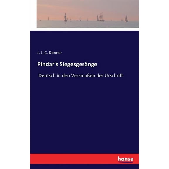 Pindar's SiegesgesÃ¤nge: Deutsch in den VersmaÃen der Urschrift, (Paperback)