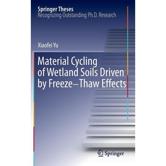 Springer Theses Material Cycling of Wetland Soils Driven by Freeze-Thaw Effects, (Hardcover)