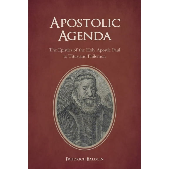 Apostolic Agenda: The Epistles of the Holy Apostle Paul to Titus and Philemon, (Paperback)