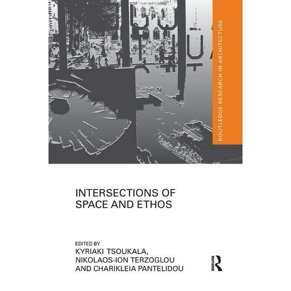 Routledge Research in Architecture Intersections of Space and Ethos, (Paperback)