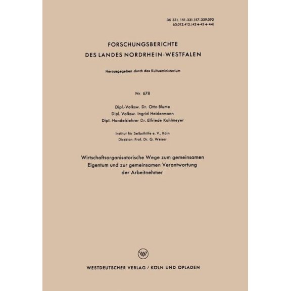 Forschungsberichte Des Landes Nordrhein- Wirtschaftsorganisatorische Wege Zum Gemeinsamen Eigentum Und Zur Gemeinsamen Verantwortung Der Arbeitnehmer, Book 678, (Paperback)