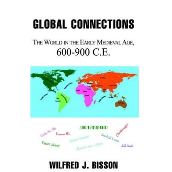Pre-Owned Global Connections : The World in the Early Medieval Age, 600-900 (Paperback) 9781413414424