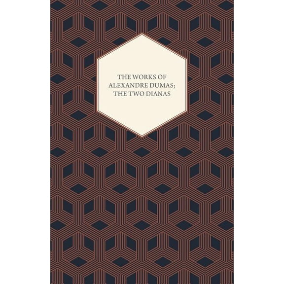 The Works of Alexandre Dumas; The Two Dianas, (Paperback)