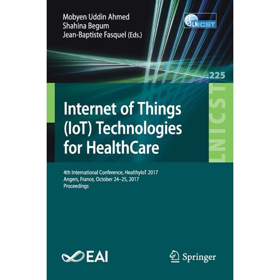 Lecture Notes of the Institute for Compu Internet of Things (Iot) Technologies for Healthcare: 4th International Conference, Healthyiot 2017, Angers, France, Oct, Book 225, (Paperback)