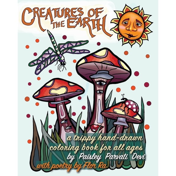 Creatures of the Earth A Trippy Hand-Drawn Coloring Book for All Ages: Stress Relieving Animals, Plants, Birds, Insects , (Paperback)