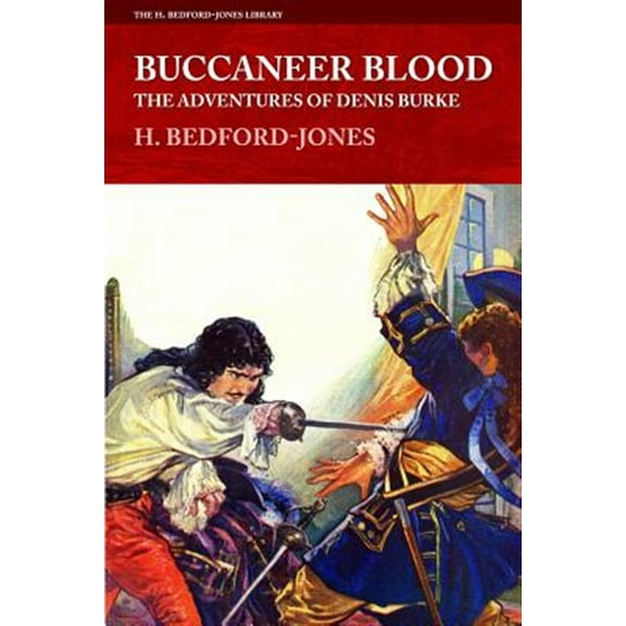 Buccaneer Blood: The Adventures of Denis Burke (Paperback) by H Bedford-Jones
