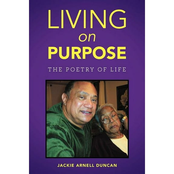 Living on Purpose: The Poetry of Life, (Paperback)
