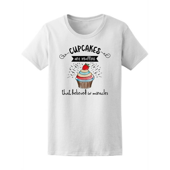 Cupcakes Are Muffins Quote T-Shirt Women -Image by Shutterstock, Female Small