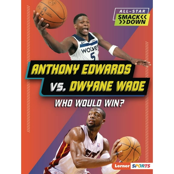 All-Star Smackdown (Lerner (Tm) Sports) Anthony Edwards vs. Dwyane Wade: Who Would Win?, (Paperback)