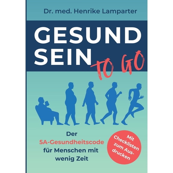 Gesund sein to go : Der 5A-Gesundheitscode für Menschen mit wenig Zeit (Paperback)