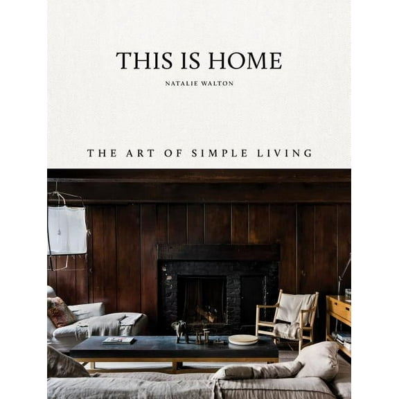 This Is Home: The Art of Simple Living, (Hardcover)