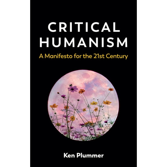 Critical Humanism: A Manifesto for the 21st Century (Paperback)