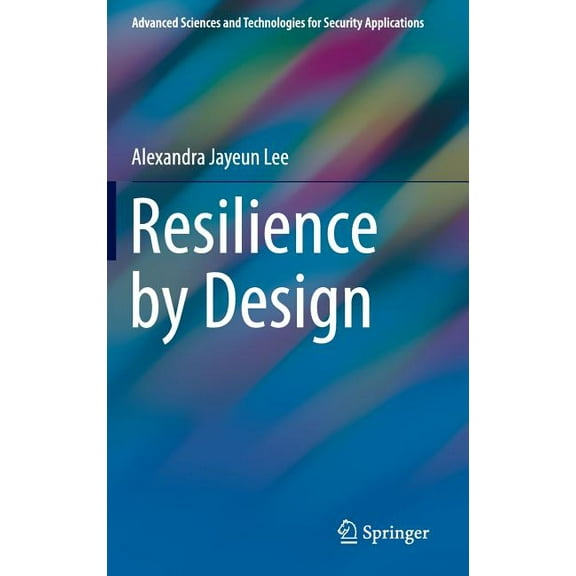 Advanced Sciences and Technologies for S Resilience by Design, Book 0, (Hardcover)