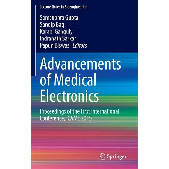 Lecture Notes in Bioengineering Advancements of Medical Electronics: Proceedings of the First International Conference, Icame 2015, (Hardcover)