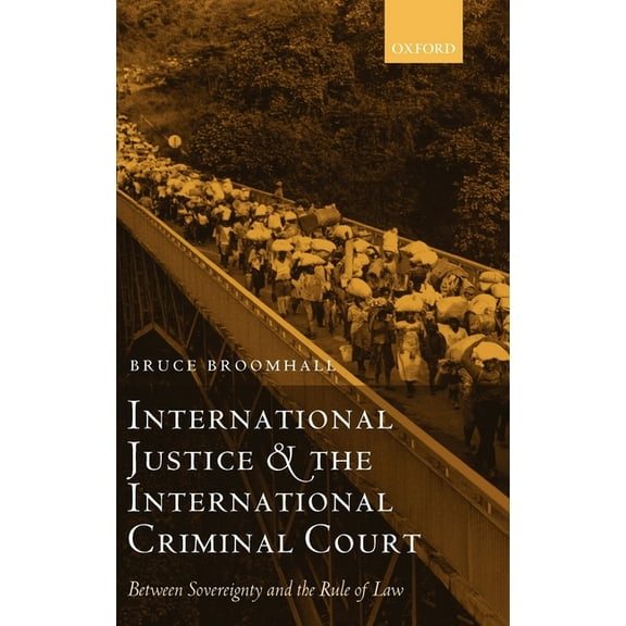 Oxford Monographs in International Law International Justice and the International Criminal Court: Between Sovereignty and the Rule of Law, (Hardcover)