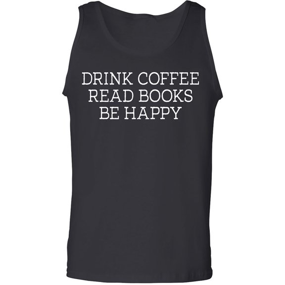 Drink Coffee Read Books Be Happy Adult Tank Top