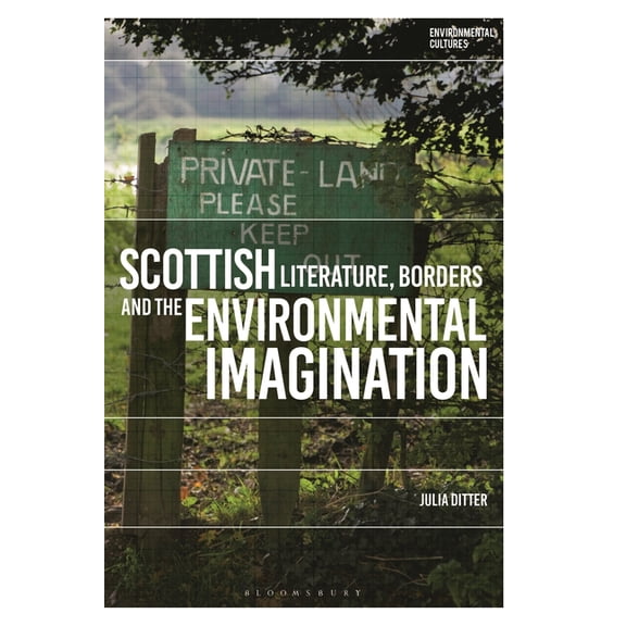 Environmental Cultures Scottish Literature, Borders and the Environmental Imagination, (Hardcover)