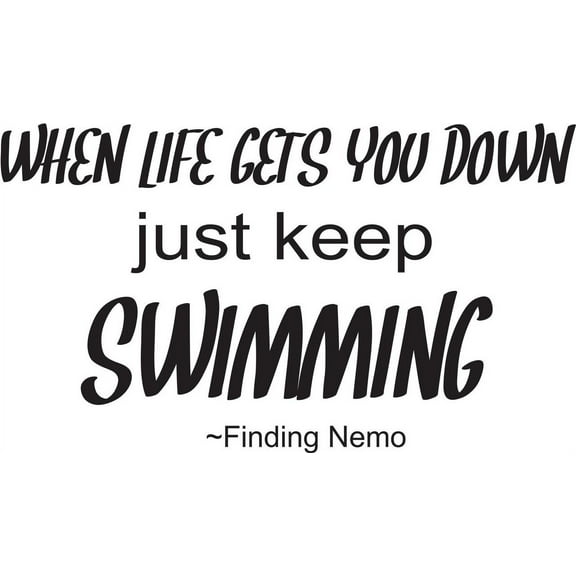 When Life Gets You Down Just Keep Swimming Finding Nemo Cartoon Movie Quote Custom Wall Decal Vinyl Sticker 12 Inches X 24 Inches