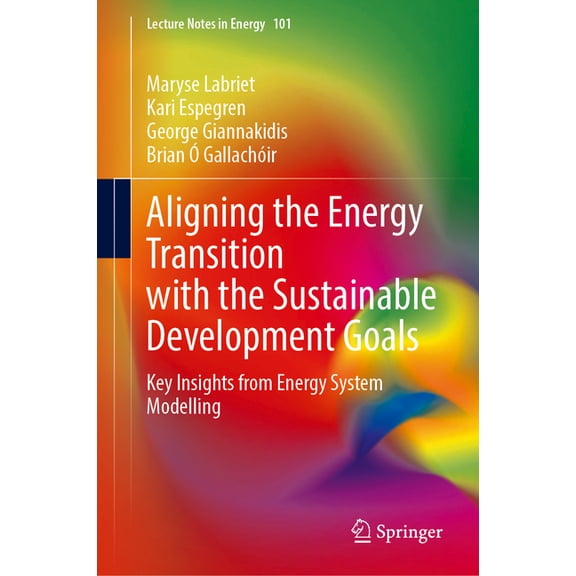 Lecture Notes in Energy Aligning the Energy Transition with the Sustainable Development Goals: Key Insights from Energy System Modelling, Book 101, (Hardcover)