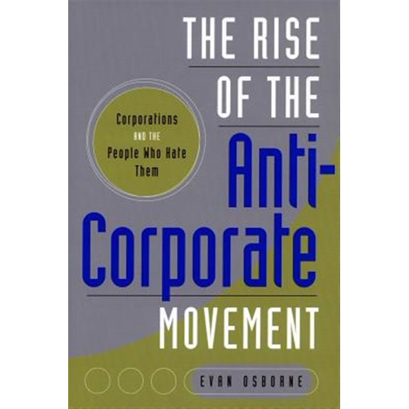 Pre-Owned The Rise of the Anti-Corporate Movement : Corporations and the People who Hate Them (Paperback)