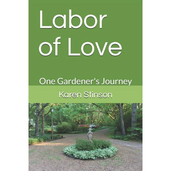 Labor of Love: One Gardener's Journey (Paperback)