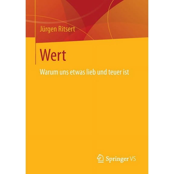 Wert: Warum Uns Etwas Lieb Und Teuer Ist, (Paperback)