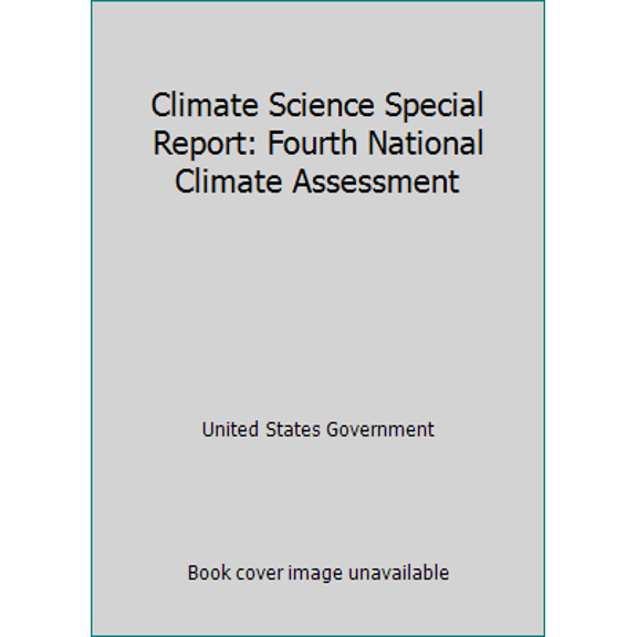 Pre-Owned Climate Science Special Report: Fourth National Climate Assessment (Paperback) 1979474516 9781979474511