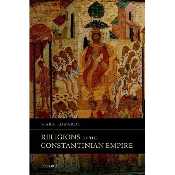 Religions of the Constantinian Empire (Hardcover)