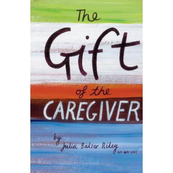 Pre-Owned The Gift of the Caregiver (Care Spring) (Hardcover) 1888343656 9781888343656