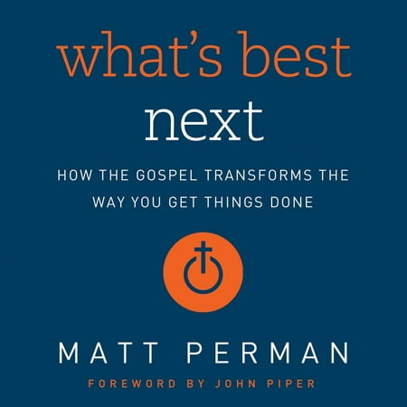 What's Best Next - Audiobook (What's Best Next Matt Perman)