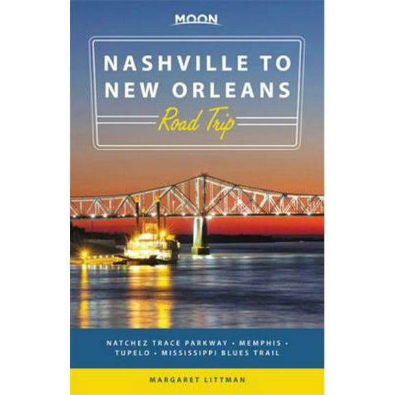 Pre-Owned Moon Nashville to New Orleans Road Trip: Natchez Trace Parkway, Memphis, Tupelo, Mississippi Blues Trail (Paperback) 1631215787 9781631215780
