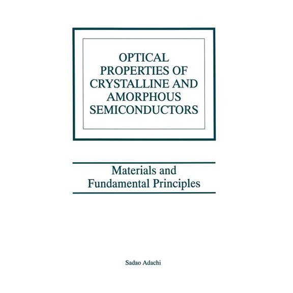 Optical Properties of Crystalline and Amorphous Semiconductors: Materials and Fundamental Principles, (Paperback)
