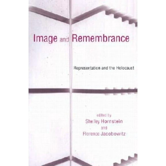 Image and Remembrance: Representation and the Holocaust, (Paperback)