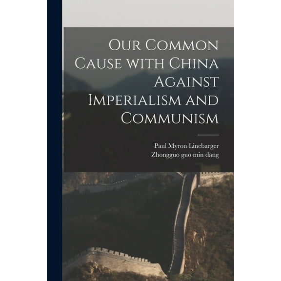 Our Common Cause With China Against Imperialism and Communism, (Paperback)