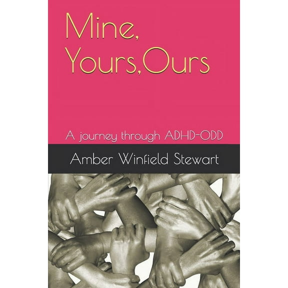 Mine, Yours, Ours: A journey through ADHD-ODD, (Paperback)