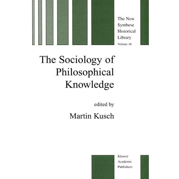 New Synthese Historical Library The Sociology of Philosophical Knowledge, Book 48, (Hardcover)