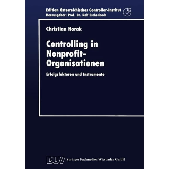 Edition Eosterreichisches Controller-Ins Controlling in Nonprofit-Organisationen: Erfolgsfaktoren Und Instrumente, (Paperback)