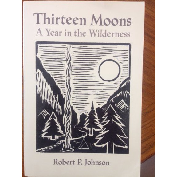 Pre-Owned Thirteen Moons: A Year in the Wilderness (Paperback) 0884964418 9780884964414
