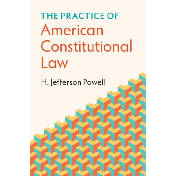 The Practice of American Constitutional Law, (Hardcover)
